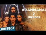 Aranmanai 2 Official Full Songs | Sundar.C | Siddharth | Trisha | Hansika Motwani | Hiphop Tamizha