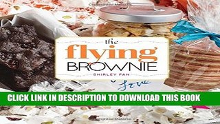 [PDF] The Flying Brownie: 100 Terrific Homemade Food Gifts for Friends and Loved Ones Far Away