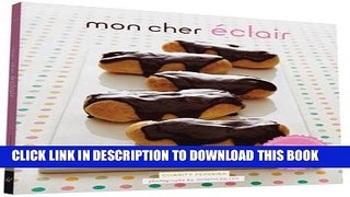 [PDF] Mon Cher Eclair: And Other Beautiful Pastries, including Cream Puffs, Profiteroles, and