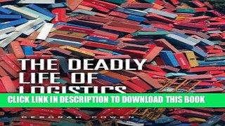 [PDF] The Deadly Life of Logistics: Mapping Violence in Global Trade Full Online