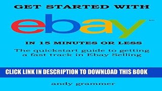 [PDF] Get Started With EBAY In 15 Minute or Less (How to sell on ebay guide 2016): The quickstart