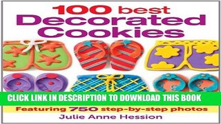 [PDF] 100 Best Decorated Cookies: Featuring 750 Step-by-Step Photos Popular Online