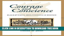 [New] Courage and Conscience: Black and White Abolitionists in Boston Exclusive Online