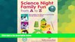Big Deals  Science Night Family Fun from A to Z  Best Seller Books Most Wanted