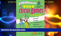 Big Deals  101 Circus Games for Children: Juggling  Clowning  Balancing Acts  Acrobatics  Animal