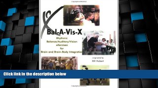Big Deals  Bal-A-Vis-X : Rhythmic Balance/Auditory/Vision eXercises for Brain and Brain-Body