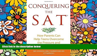 Big Deals  Conquering the SAT: How Parents Can Help Teens Overcome the Pressure and Succeed  Free