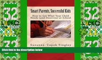 Big Deals  Smart Parents, Successful Kids: How to Get What Your Child Needs (And Deserves) from