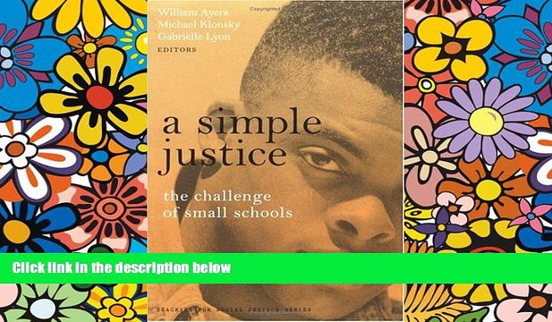Big Deals A Simple Justice: The Challenge of Small Schools (Teaching for Social Justice Series)