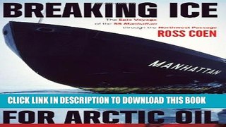 [PDF] Breaking Ice for Arctic Oil: The Epic Voyage of the SS Manhattan through the Northwest