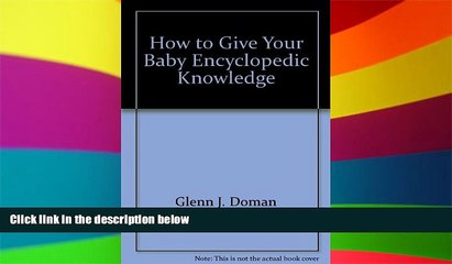 Big Deals  How to give your baby encyclopedic knowledge  Free Full Read Most Wanted