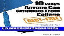 [PDF] 10 Ways Anyone Can Graduate From College Debt-Free: A Guide to Post-College Freedom Popular