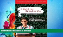 READ BOOK  A Call to Creativity: Writing, Reading, and Inspiring Students in an Age of