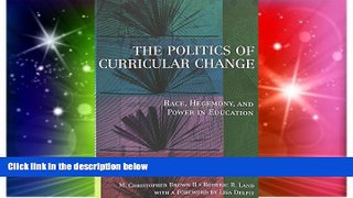 Big Deals  The Politics of Curricular Change: Race, Hegemony, and Power in Education
