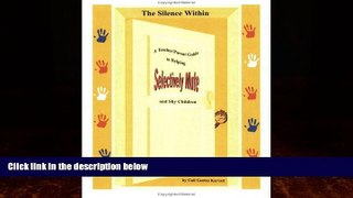 Big Deals  The Silence Within: A Teacher/Parent Guide to Working with Selectively Mute and Shy