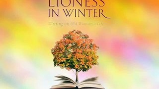 The Lioness in Winter - Writing an Old Woman's Life E-Book