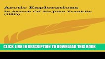 [PDF] Arctic Explorations: In Search Of Sir John Franklin (1885) Full Colection