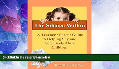 Big Deals  The Silence Within: A Teacher/Parent Guide to Helping Shy and Selectively Mute