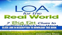 [PDF] LOA for the Real World: 7 Big Fat Clues to Getting What You Want Full Colection