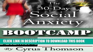 [PDF] The 30-Day Social Anxiety Bootcamp: The Proactive Social Anxiety Cure to Overcome Shyness