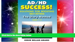 Big Deals  AD/HD Success! Solutions for Boosting Self-Esteem: The Diary Method for Ages 7-17  Free