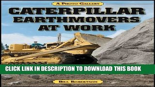 [Read PDF] Caterpillar Earthmovers at Work (A Photo Gallery) Download Free