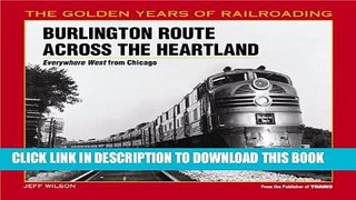[Read PDF] Burlington Route Across the Heartland: Everywhere West from Chicago (The Golden Years