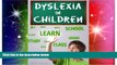Big Deals  Dyslexia in Children - An Essential Guide for Parents  Free Full Read Most Wanted