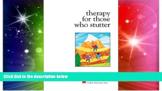 Big Deals  Therapy for Those Who Stutter  Free Full Read Best Seller