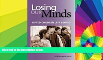 Big Deals  Losing Our Minds: Gifted Children Left Behind  Free Full Read Best Seller