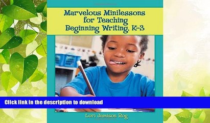 READ BOOK  Marvelous Minilessons for Teaching Beginning Writing, K-3 FULL ONLINE