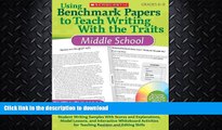 GET PDF  Using Benchmark Papers to Teach Writing With the Traits: Middle School: Student Writing