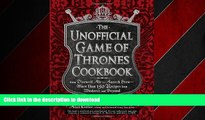 READ THE NEW BOOK The Unofficial Game of Thrones Cookbook: From Direwolf Ale to Auroch Stew - More