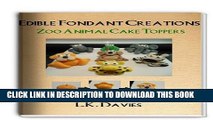 [PDF] Fondant Cake Toppers: Zoo Animals (Edible Fondant Creations Book 11) Popular Online