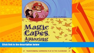 Big Deals  Magic Capes, Amazing Powers: Transforming Superhero Play in the Classroom  Best Seller