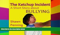 Big Deals  The Ketchup Incident: A Story About Bullying  Best Seller Books Most Wanted