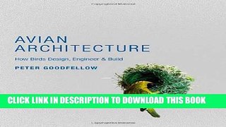 [Read PDF] Avian Architecture: How Birds Design, Engineer, and Build Download Online