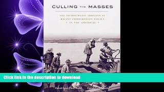 READ ONLINE Culling the Masses: The Democratic Origins of Racist Immigration Policy in the