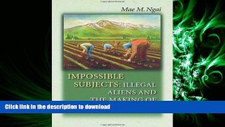 FAVORIT BOOK Impossible Subjects: Illegal Aliens and the Making of Modern America (Politics and