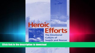 PDF ONLINE Heroic Efforts: The Emotional Culture of Search and Rescue Volunteers READ EBOOK