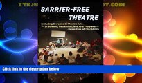 Must Have PDF  Barrier-Free Theatre: Including Everyone in Theatre Arts -- in Schools, Recreation,