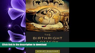 PDF ONLINE The Birthright Lottery: Citizenship and Global Inequality READ NOW PDF ONLINE