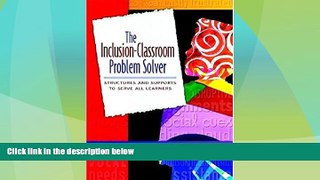 Must Have PDF  The Inclusion-Classroom Problem Solver: Structures and Supports to Serve All