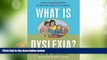 Must Have PDF  What is Dyslexia?: A Book Explaining Dyslexia for Kids and Adults to Use Together
