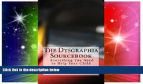 Big Deals  The Dysgraphia Sourcebook: Everything You Need to Help Your Child  Best Seller Books