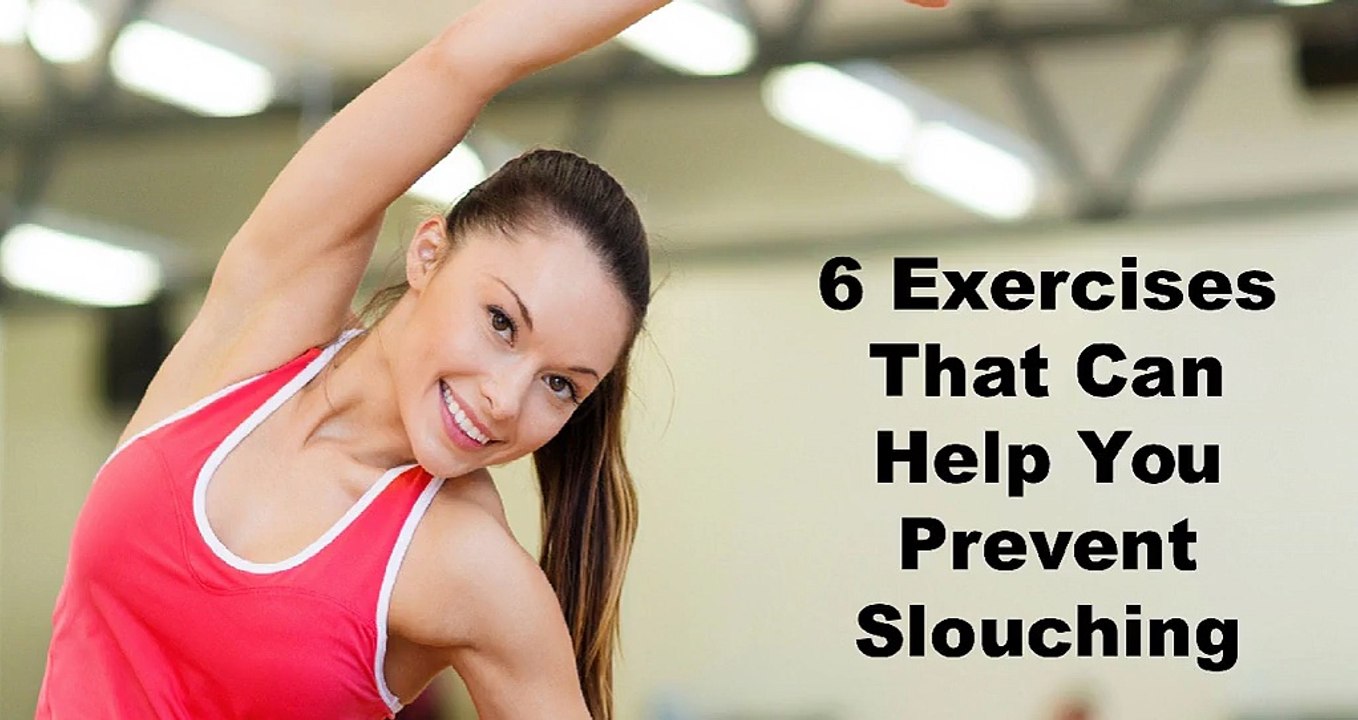 6 Exercises That Can Help You Prevent Slouching