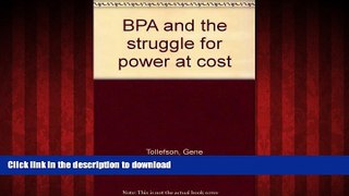 EBOOK ONLINE BPA and the struggle for power at cost READ PDF FILE ONLINE