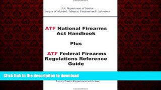 READ THE NEW BOOK ATF National Firearms Act Handbook Plus ATF Federal Firearms Regulations