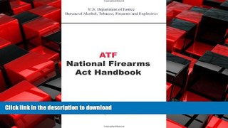 READ ONLINE ATF National Firearms Act Handbook READ PDF BOOKS ONLINE