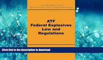 READ ONLINE ATF Federal Explosives Law and Regulations FREE BOOK ONLINE
